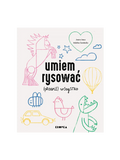 Umiem rysować Prawie Wszystko Wydawnictwo Kropka BEBE Concept