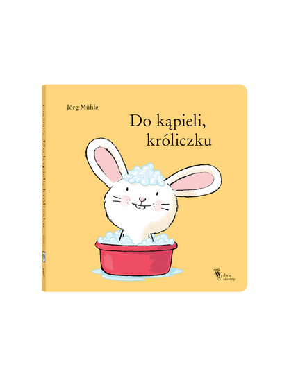 Do kąpieli, króliczku Wydawnictwo Dwie Siostry BEBE Concept 