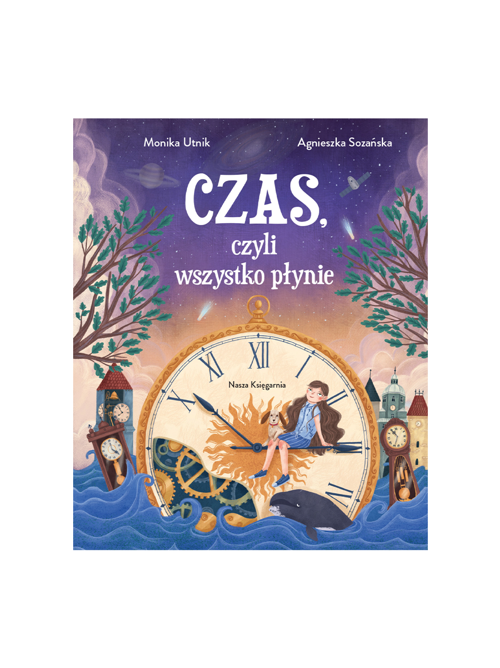 Czas, czyli wszystko płynie Wydawnictwo Nasza Ksiegarnia BEBE Concept 