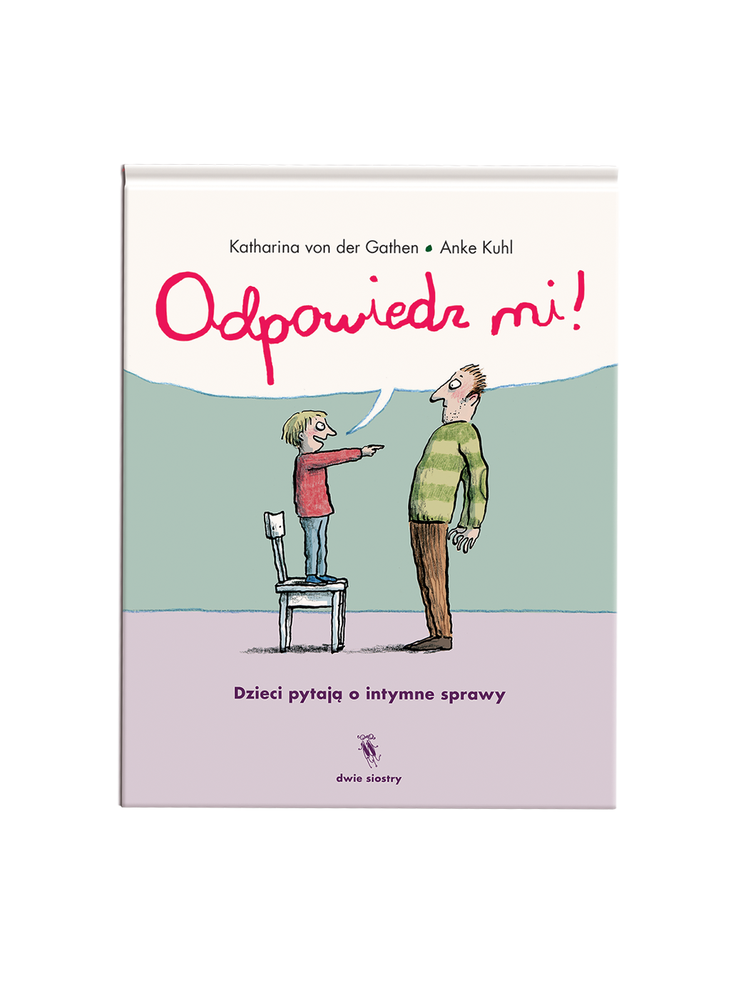 Odpowiedz mi! Dzieci pytają o intymne sprawy Wydawnictwo Dwie Siostry BEBE Concept 