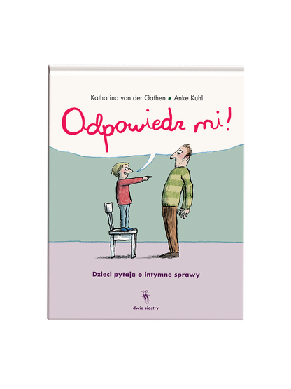 Odpowiedz mi! Dzieci pytają o intymne sprawy Wydawnictwo Dwie Siostry BEBE Concept 