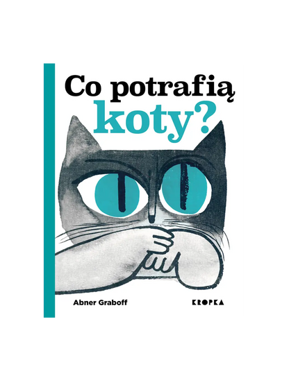 Co potrafią koty? Wydawnictwo Kropka BEBE Concept 
